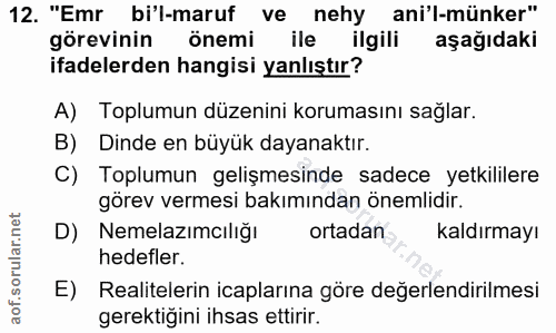 12. soru: "Emr bi'l-marut, ve nehy ani'l-münker" görevinin önemi ile ilgili aşağıdaki ifadelerden hangisi yanlıştır? A) Toplumu…