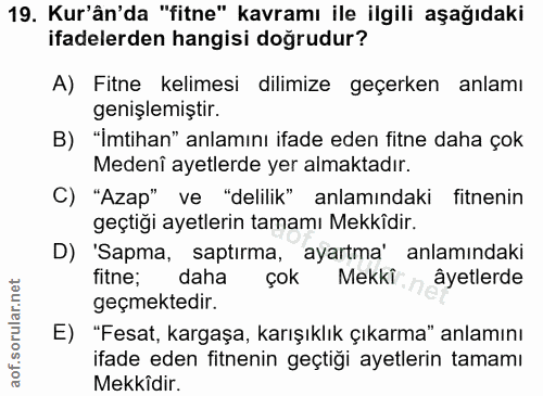 19. soru: Kur'ân'da "fitne" kavramı ile ilgili aşağıdaki ifadelerden hangisi doğrudur? A) Fitne kelimesi dilimize geçerken anla…
