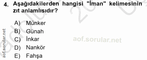 4. soru: Aşağıdakilerden hangisi "İman" kelimesinin zıt anlamlısıdır? A) Münker B) Günah C) Inkar D) Nankör E) Fahşa