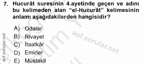 7. soru: Hucurât suresinin .ayetinde geçen ve adını bu kelimeden alan "el-Hucurât" kelimesinin anlamı aşağıdakilerden hangisid…