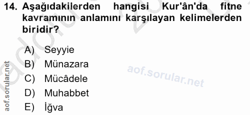 14. soru: Aşağıdakilerden hangisi Kur'ân'da fitne kavramının anlamını karşılayan kelimelerden biridir? A) Seyyie B) Münazara C)…