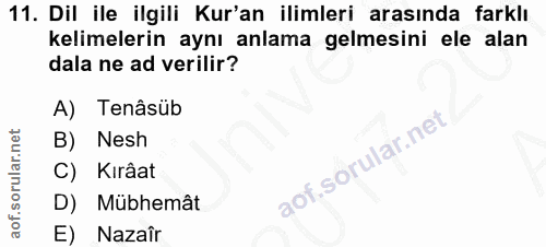 11. soru: Dil ile ilgili Kur'an ilimleri arasında farklı kelimelerin aynı anlama gelmesini ele alan dala ne ad verilir? A) Tenâ…