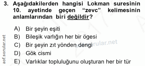 3. soru: Aşağıdakilerden hangisi Lokman suresinin 10. ayetinde geçen "zevc" kelimesinin anlamlarından biri değildir? A) Bir şe…