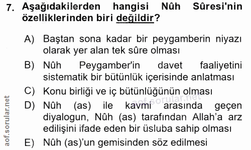 7. soru: Aşağıdakilerden hangisi Nüh Süresi'nin özelliklerinden biri değildir? A) Baştan sona kadar bir peygamberin niyazı ola…