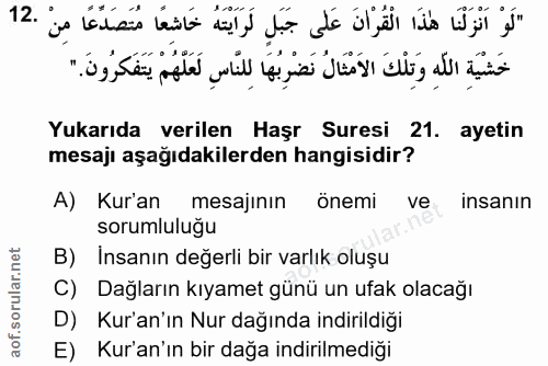 12. soru: "لَوْ اَنْزَلْنَا هَذَا الْقُرْانَ عَلَى جَبَلٍ لَرَايْتَهُ خَاشِعًا مُتَصَدَّعًا مِنْ .12 خَشْيَةِ اللّهِ وَتِلْكَ ا…