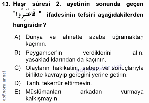 13. soru: Haşr sûresi 2. ayetinin sonunda geçen "'gucl" ifadesinin tefsiri aşağıdakilerden hangisidir? A) Dünya ve ahirette aza…