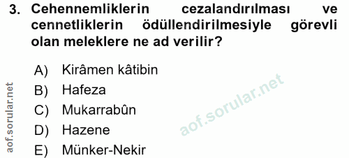 3. soru: Cehennemliklerin cezalandırılması ve cennetliklerin ödüllendirilmesiyle görevli olan meleklere ne ad verilir? A) Kirâ…