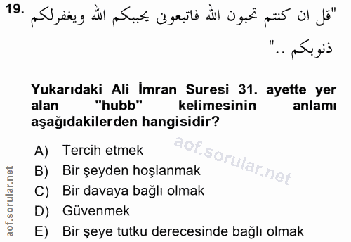 19. soru: "قل ان كنتم تحبون الله فاتبعونى يحببكم اللّٰه ويغفر لكم .19 ذنوبكم .." Yukarıdaki Ali Imran Suresi 31. ayette yer ala…