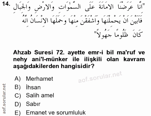 14. soru: "انَا عَرَضْنَا الامَانَةَ عَلَى السَّمَوَاتِ وَالارْضِ وَالجِبَالِ .14 فَأَبْيْنَ انْ يَحْمِلْنَهَا وَاشْفَقْنَ مِنْ…