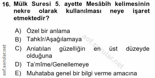 16. soru: Mülk Suresi 5. ayette Mesâbîh kelimesinin nekre olarak kullanılması neye işaret etmektedir? A) Özel bir anlama B) Tah…