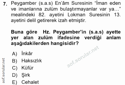 7. soru: Peygamber (s.a.s) En'âm Suresinin "İman eden ve imanlarına zulüm bulaştırmayanlar var ya..." mealindeki 82. ayetini L…