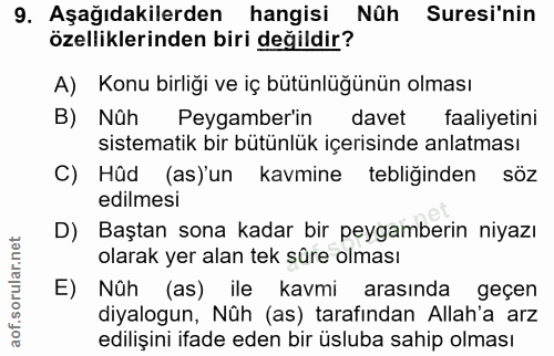 9. soru: Aşağıdakilerden hangisi Nûh Suresi'nin özelliklerinden biri değildir? A) Konu birliği ve iç bütünlügünün olması B) Nû…