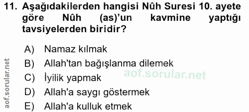 11. soru: Aşağıdakilerden hangisi Nûh Suresi 10. ayete göre Nûh (as)'un kavmine yaptığı tavsiyelerden biridir? A) Namaz kılmak…