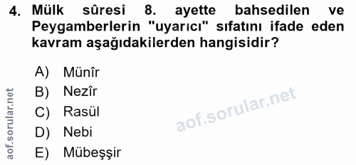 4. soru: Mülk sûresi 8. ayette bahsedilen ve Peygamberlerin "uyarıcı" sıfatını ifade eden kavram aşağıdakilerden hangisidir? A…