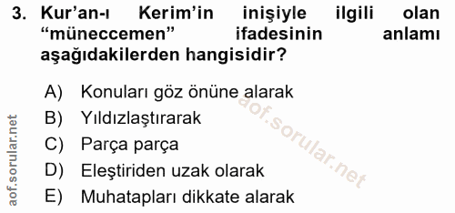 3. soru: Kur'an-1 Kerim'in inişiyle ilgili olan "müneccemen" ifadesinin anlamı aşağıdakilerden hangisidir? A) Konuları göz önü…