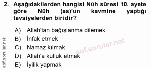 2. soru: Aşağıdakilerden hangisi Nûh sûresi 10. ayete göre Nüh (as)'un kavmine yaptığı tavsiyelerden biridir? A) Allah'tan bağ…