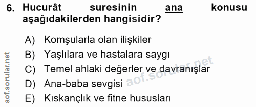 6. soru: Hucurât suresinin ana konusu aşağıdakilerden hangisidir? A) Komşularla olan ilişkiler B) Yaşlılara ve hastalara saygı…