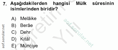 7. soru: Aşağıdakilerden hangisi Mülk sûresinin isimlerinden biridir? A) Melâike B) Berâe C) Dehr D) Kıtâl E) Münciye
