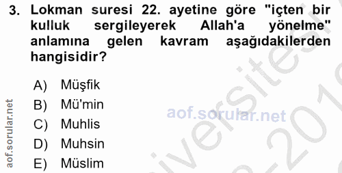 3. soru: Lokman suresi 22. ayetine göre "içten bir kulluk sergileyerek Allah'a yönelme" anlamına gelens kavram aşağıdakilerden…