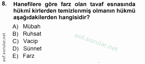 8. soru: Hanefilere göre farz olan tavaf esnasinda hükmî kirlerden temizlenmiş olmanın hükmü aşağıdakilerden hangisidir? A) Mü…