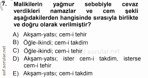 7. soru: Maliklerin yağmur sebebiyle cevaz verdikleri namazlar ve cem şekli aşağıdakilerden hangisinde sırasıyla birlikte ve d…