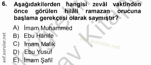 6. soru: Aşağıdakilerden hangisi zevâl vaktinden önce görülen hilâli ramazan orucuna başlama gerekçesi olarak saymıştır? A) Im…