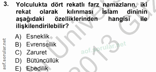 3. soru: Yolculukta dört rekatlı farz namazların, iki rekat olarak kılınması İslam dininin aşağıdaki özelliklerinden hangisi i…