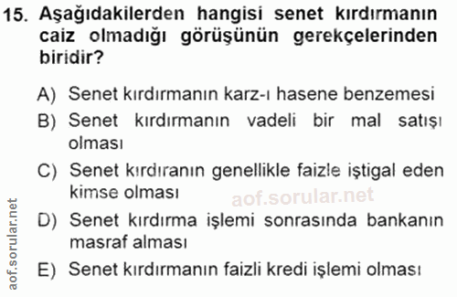 15. soru: Aşağıdakilerden hangisi senet kırdırmanın caiz olmadığı görüşünün gerekçelerinden biridir? A) Senet kırdırmanın karz-…
