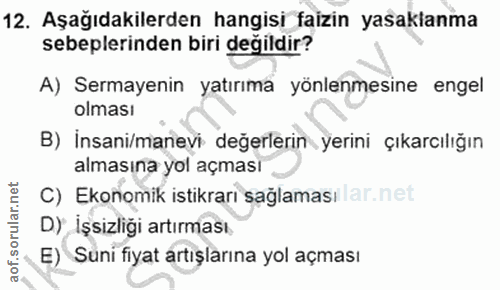 12. soru: Aşağıdakilerden hangisi faizin yasaklanma sebeplerinden biri değildir? A) Sermayenin yatırıma yönlenmesine engel olma…
