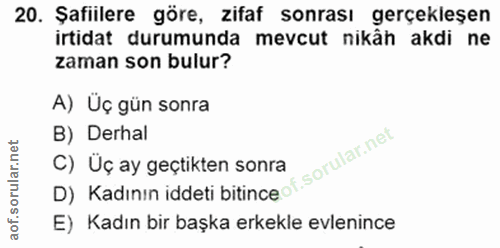 20. soru: Şafiilere göre, zifaf sonrası gerçekleşen irtidat durumunda mevcut nikâh akdi ne zaman son bulur? A) Üç gün sonra B)…
