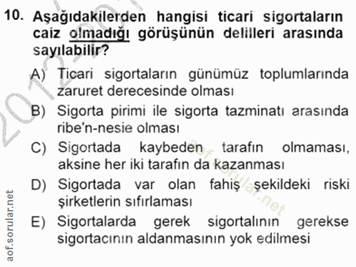 10. soru: Aşağıdakilerden hangisi ticari sigortaların caiz olmadığı görüşünün delilleri arasında sayılabilir? A) Ticari sigorta…