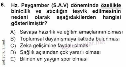 6. soru: Hz. Peygamber (S.A.V) döneminde özellikle binicilik ve atıcılığın teşvik edilmesinin nedeni olarak aşağıdakilerden ha…