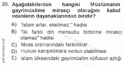 20. soru: Aşağıdakilerden hangisi Müslümanın gayrimüslime mirasçı olacağını kabul edenlerin dayanaklarından biridir? A) 'Islam…