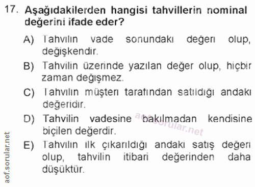 17. soru: Aşağıdakilerden hangisi tahvillerin nominal değerini ifade eder? A) lahvilin vade sonundakı degerı olup, degışkendır.…