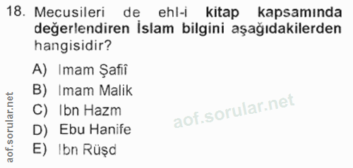 18. soru: Mecusileri de ehl-i kitap kapsamında değerlendiren İslam bilgini aşağıdakilerden hangisidir? A) Imam Şafii B) Imam Ma…