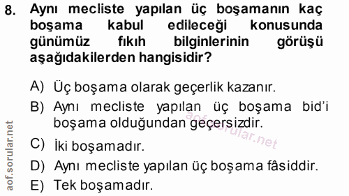 8. soru: Aynı mecliste yapılan üç boşamanın kaç boşama kabul edileceği konusunda günümüz fıkıh bilginlerinin görüşü aşağıdakil…