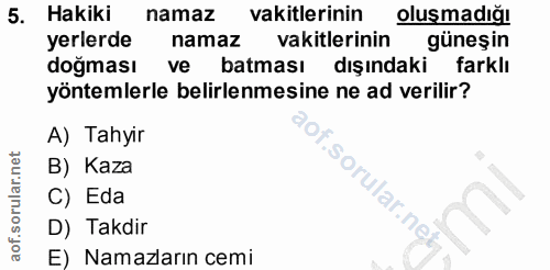 5. soru: Hakiki namaz vakitlerinin olusmadığı yerlerde namaz vakitlerinin güneşin doğması ve batması dışındaki farklı yöntemle…