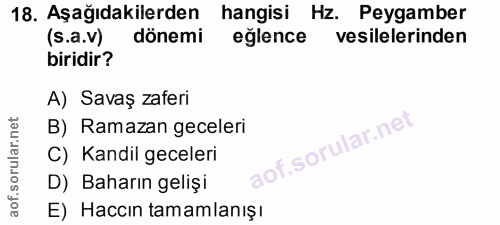 18. soru: Aşağıdakilerden hangisi Hz. Peygamber (s.a.v) dönemi eğlence vesilelerinden biridir? A) Savaş zaferi B) Ramazan gecel…