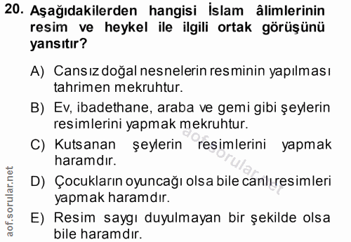 20. soru: Aşağıdakilerden hangisi İslam âlimlerinin resim ve heykel ile ilgili ortak görüşünü yansıtır? A) Cansız doğal nesnele…
