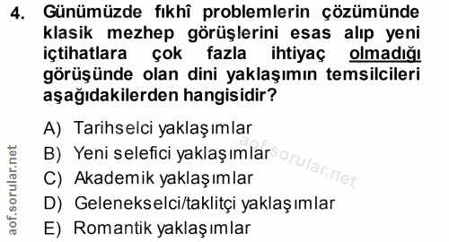 4. soru: Günümüzde fıkhî problemlerin çözümünde klasik mezhep görüşlerini esas alıp yeni içtihatlara çok fazla ihtiyaç olmadığ…