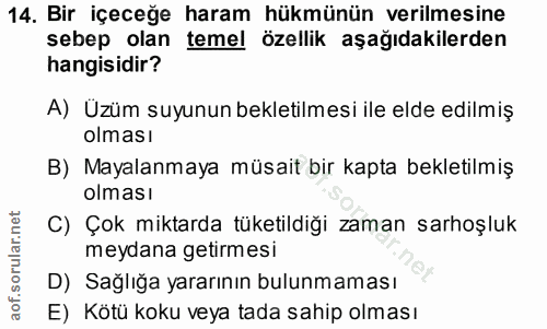 14. soru: Bir içeceğe haram hükmünün verilmesine sebep olan temel özellik aşağıdakilerden hangisidir? A) Üzüm suyunun bekletilm…