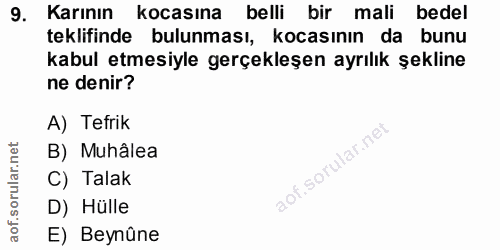 9. soru: Karının kocasına belli bir mali bedel teklifinde bulunması, kocasının da bunu kabul etmesiyle gerçekleşen ayrılık şek…
