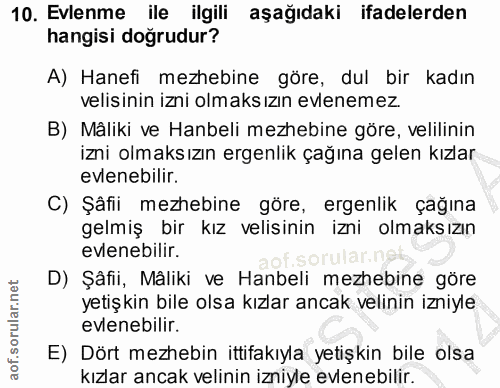 10. soru: Evlenme ile ilgili aşağıdaki ifadelerden hangisi doğrudur? A) Hanefi mezhebine göre, dul bir kadın velisinin izni olm…
