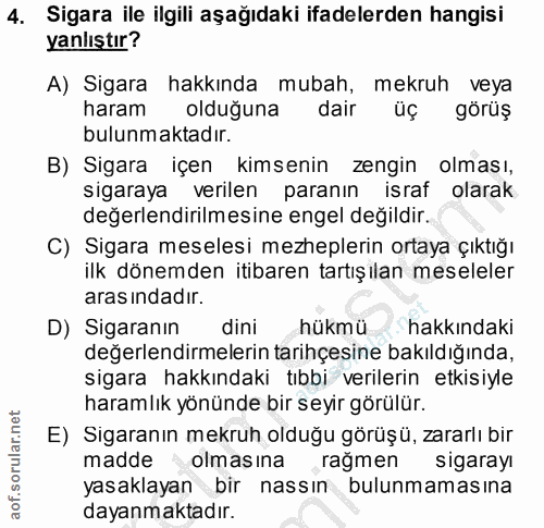 4. soru: Sigara ile ilgili aşağıdaki ifadelerden hangisi yanlıştır? A) Sigara hakkında mubah, mekruh veya haram olduğuna dair…