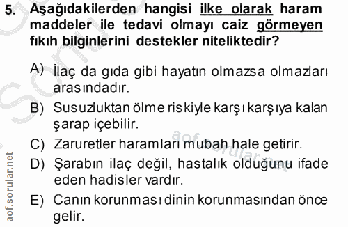 5. soru: Aşağıdakilerden hangisi ilke olarak haram maddeler ile tedavi olmayı caiz görmeyen fıkıh bilginlerini destekler nitel…