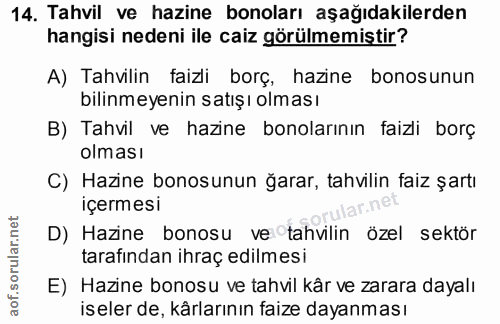 14. soru: Tahvil ve hazine bonoları aşağıdakilerden hangisi nedeni ile caiz görülmemiştir? A) Tahvilin faizli borç, hazine bono…