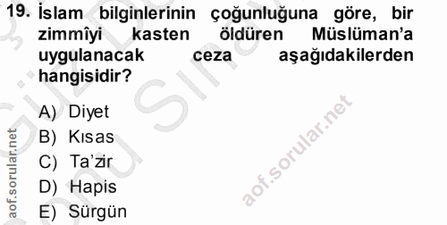 19. soru: İslam bilginlerinin çoğunluğuna göre, bir zimmîyi kasten öldüren Müslüman'a uygulanacak ceza aşağıdakilerden hangisid…