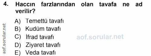4. soru: Haccın farzlarından olan tavafa ne ad verilir? A) Temettü tavati B) Kudüm tavafi C) ifrad tavafı D) Ziyaret tavafı E)…