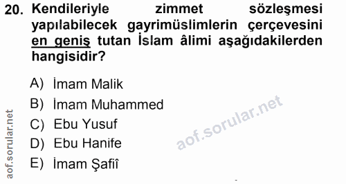 20. soru: Kendileriyle zimmet sözleşmesi yapılabilecek gayrimüslimlerin çerçevesini en geniş tutan Islam ålimi aşağıdakilerden…