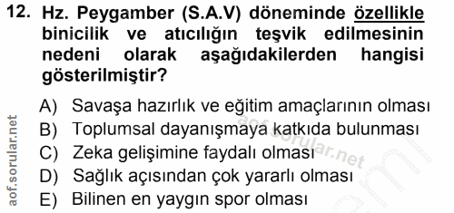 12. soru: Hz. Peygamber (S.A.V) döneminde özellikle binicilik ve atıcılığın teşvik edilmesinin nedeni olarak aşağıdakilerden ha…